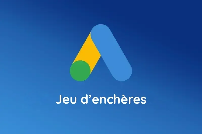 Comment fonctionne le jeu d’enchères de Google Ads ? 