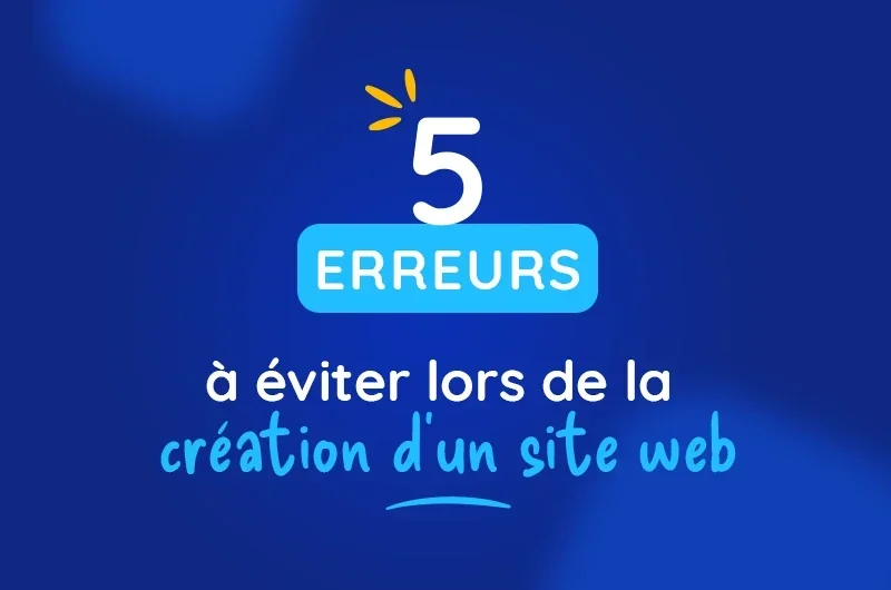  5 erreurs à éviter lors de la création d'un site web